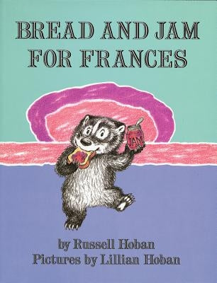 Bread and Jam for Frances by Hoban, Russell