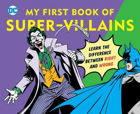 DC Super Heroes: My First Book of Super-Villains: Learn the Difference Between Right and Wrong! by Katz, David Bar