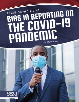 Bias in Reporting on the Covid-19 Pandemic by Gatling, Alex