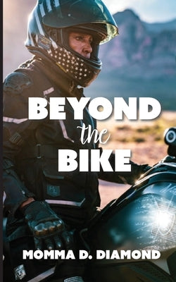 Beyond the Bike by Diamond, Momma D.