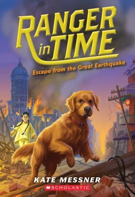 Escape from the Great Earthquake (Ranger in Time #6), Volume 6 by Messner, Kate