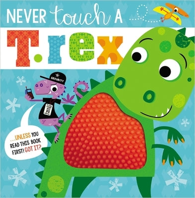 Never Touch a T. Rex by Make Believe Ideas Ltd