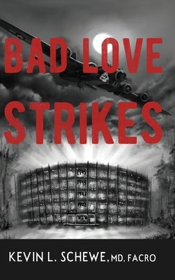 Bad Love Strikes by Schewe MD, Kevin L.