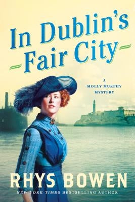 In Dublin's Fair City: A Molly Murphy Mystery by Bowen, Rhys