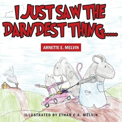 I Just Saw the Darndest Thing..... by Melvin, Arnette E.
