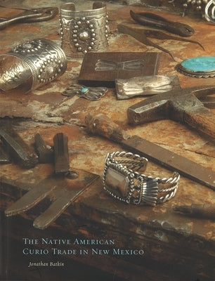 The Native American Curio Trade in New Mexico by Batkin, Jonathan
