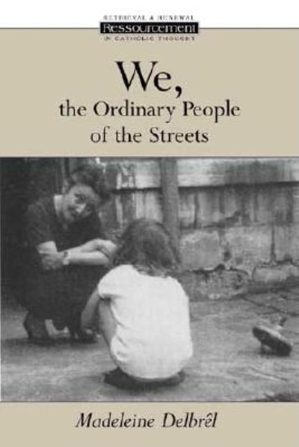 We, the Ordinary People of the Streets by Delbrêl, Madeleine