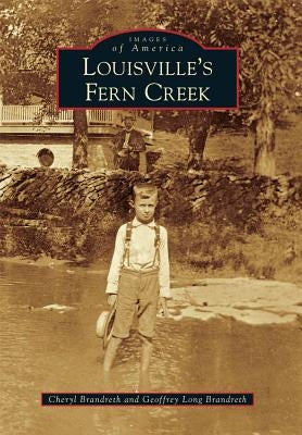 Louisville's Fern Creek by Brandreth, Cheryl