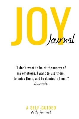 Joy Journal Self-Guided Journal: Your Daily Guide to Transforming Your Life & Finding More Joy by Cavallari, Renie