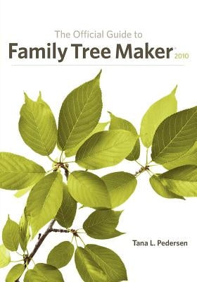Official Guide to Family Tree Maker (2010) by Pedersen, Tana L.