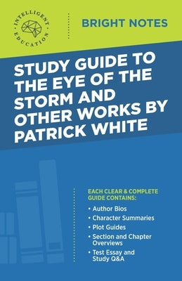 Study Guide to The Eye of the Storm and Other Works by Patrick White by Intelligent Education