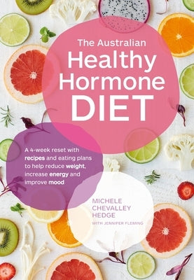The Australian Healthy Hormone Diet: The Four-Week Lifestyle Plan That Will Transform Your Health by Hedge, Michele Chevalley
