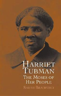 Harriet Tubman: The Moses of Her People by Bradford, Sarah