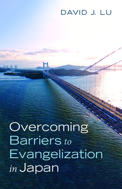 Overcoming Barriers to Evangelization in Japan by Lu, David J.