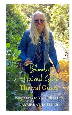 Blonde Haired Girl Thrival Guide by Tener, Jayme Katha