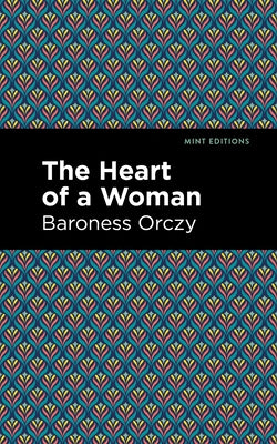 The Heart of a Woman by Orczy, Emmuska