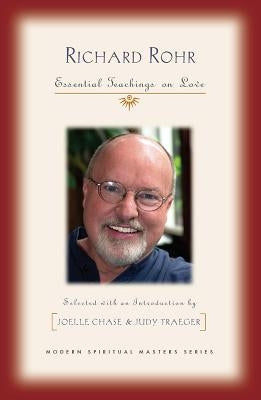 Richard Rohr: Essential Teachings on Love by Rohr, Richard