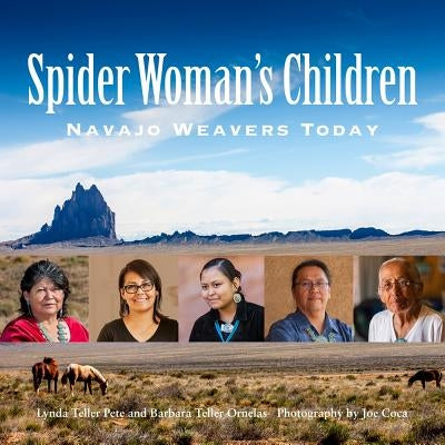 Spider Woman's Children: Navajo Weavers Today by Ornelas, Barbara Teller