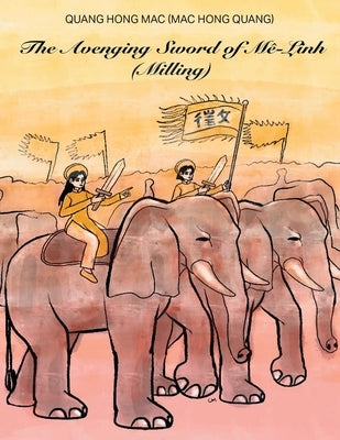 The Avenging Sword of Mê-Linh: Kiếm Hận Mê-Linh by (Mac Hong Quang), Quang Hong Mac