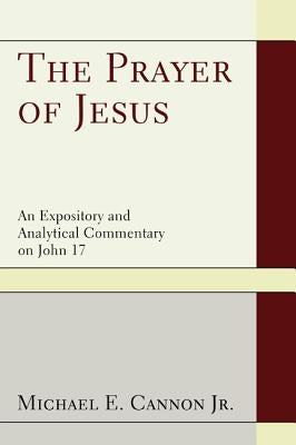 The Prayer of Jesus by Cannon, Michael E., Jr.