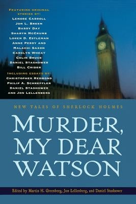 Murder, My Dear Watson: New Tales of Sherlock Holmes by Lellenberg, John