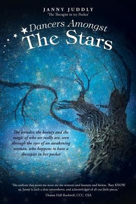 Dancers Amongst the Stars: The Wonder, the Beauty and the Magic of Who We Really Are, Seen Through the Eyes of an Awakening Woman, Who Happens to by Janny Juddly the Therapist N. My Pocket