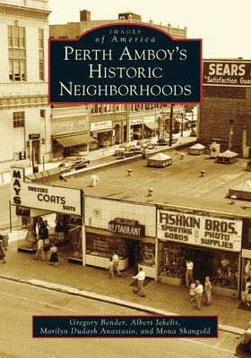 Perth Amboy's Historic Neighborhoods by Bender, Gregory