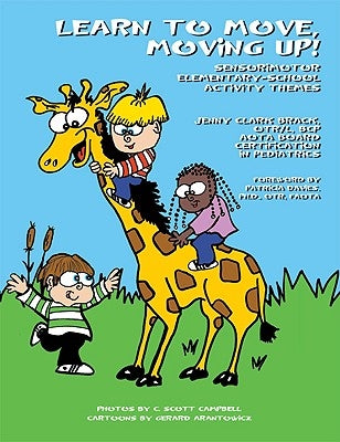 Learn to Move, Moving Up! Sensorimotor Elementary-School Activity Themes by Brack Otr/L Bcp, Jenny Clark