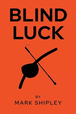Blind Luck by Shipley, Mark