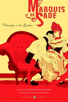 Philosophy in the Boudoir: Or, the Immoral Mentors (Penguin Classics Deluxe Edition) by de Sade, Marquis