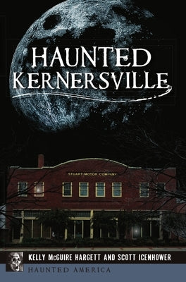 Haunted Kernersville by Hargett, Kelly McGuire
