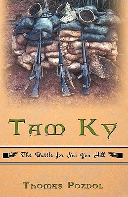 Tam Ky: The Battle for Nui Yon Hill by Thomas Pozdol