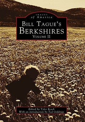 Bill Tague's Berkshires: Volume II by Resch, Tyler