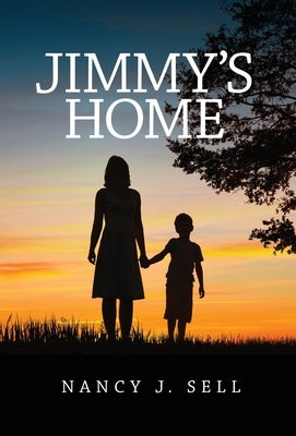 Jimmy's Home by Sell, Nancy J.