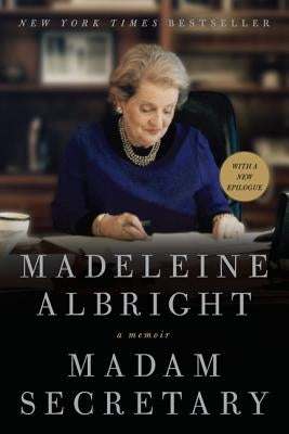 Madam Secretary: A Memoir by Albright, Madeleine