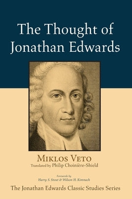 The Thought of Jonathan Edwards by Veto, Miklos
