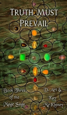 Truth Must Prevail: Book Three of the Mage Saga by McKinney, D. Art