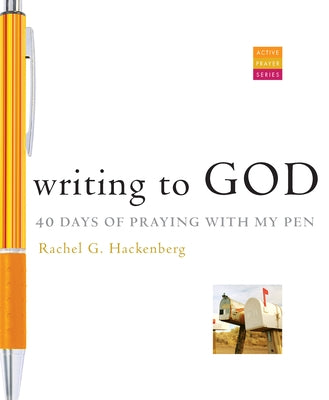 Writing to God: 40 Days of Praying with My Pen by Hackenberg, Rachel G.