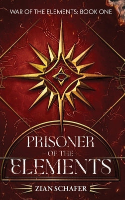 Prisoner of the Elements: Short may they reign by Schafer, Zian