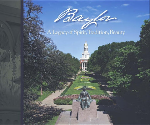 Baylor: A Legacy of Spirit, Tradition, Beauty by Baylor University Press