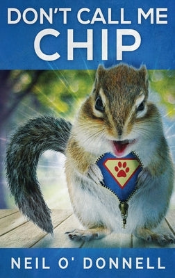 Don't Call Me Chip by O'Donnell, Neil