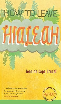How to Leave Hialeah by Crucet, Jennine Cap