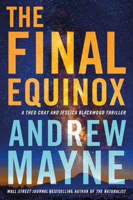 The Final Equinox: A Theo Cray and Jessica Blackwood Thriller by Mayne, Andrew