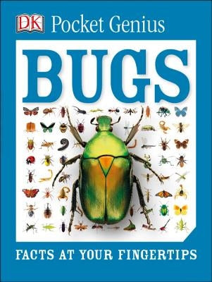 Pocket Genius: Bugs: Facts at Your Fingertips by DK