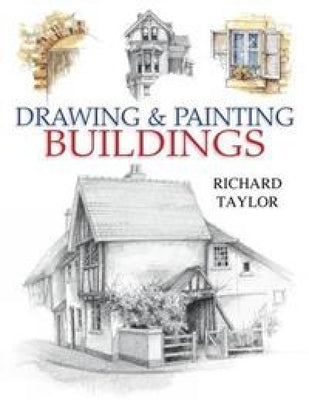 Drawing & Painting Buildings by Taylor, Richard