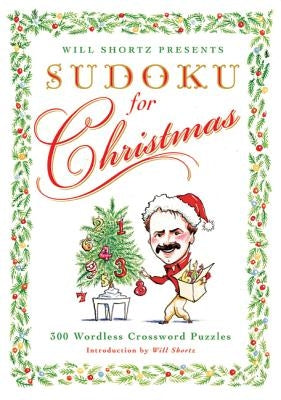 Will Shortz Presents Sudoku for Christmas: 300 Easy to Hard Puzzles by Shortz, Will