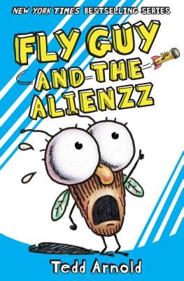 Fly Guy and the Alienzz (Fly Guy #18), Volume 18 by Arnold, Tedd