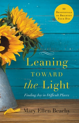 Leaning Toward the Light: Life with God at Home and Abroad by Beachy, Mary Ellen