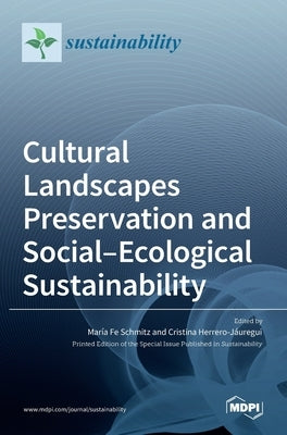 Cultural Landscapes Preservation and Social-Ecological Sustainability by Schmitz, María Fe