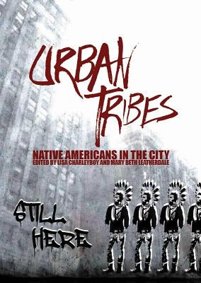 Urban Tribes: Native Americans in the City by Charleyboy, Lisa
